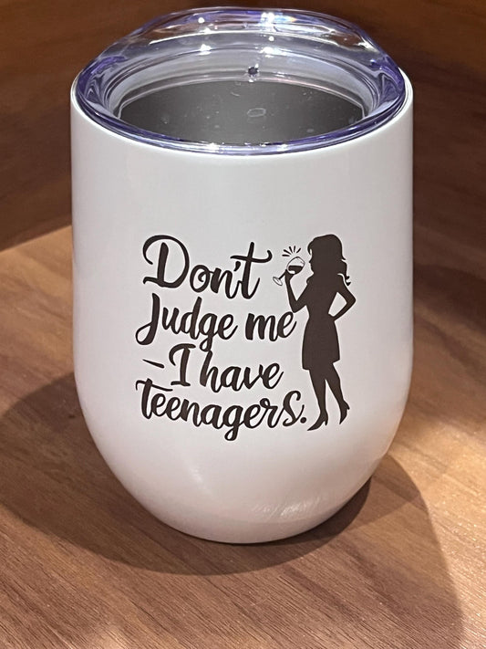 Laser Engraved Funny Tumbler for Moms of Teenagers - 'Don't Judge Me' - I Have Teenagers