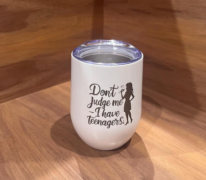Laser Engraved Funny Tumbler for Moms of Teenagers - 'Don't Judge Me' - I Have Teenagers